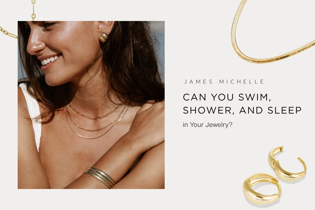 Can You Swim, Shower, and Sleep in Your Jewelry?