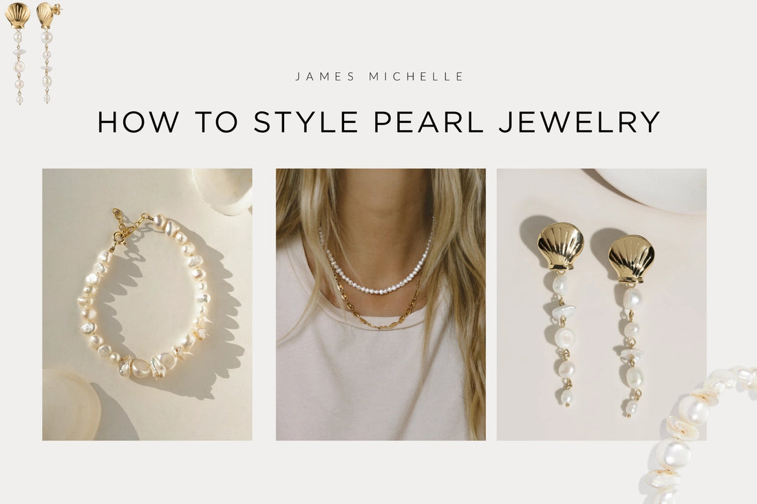 How to Style Pearl Jewelry for Any Outfit or Occasion