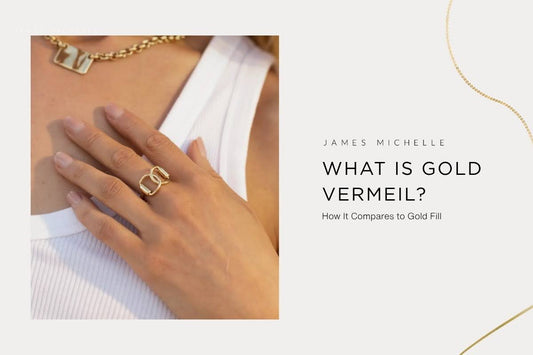  Gold Vermeil vs Gold Fill: What's the Difference? 